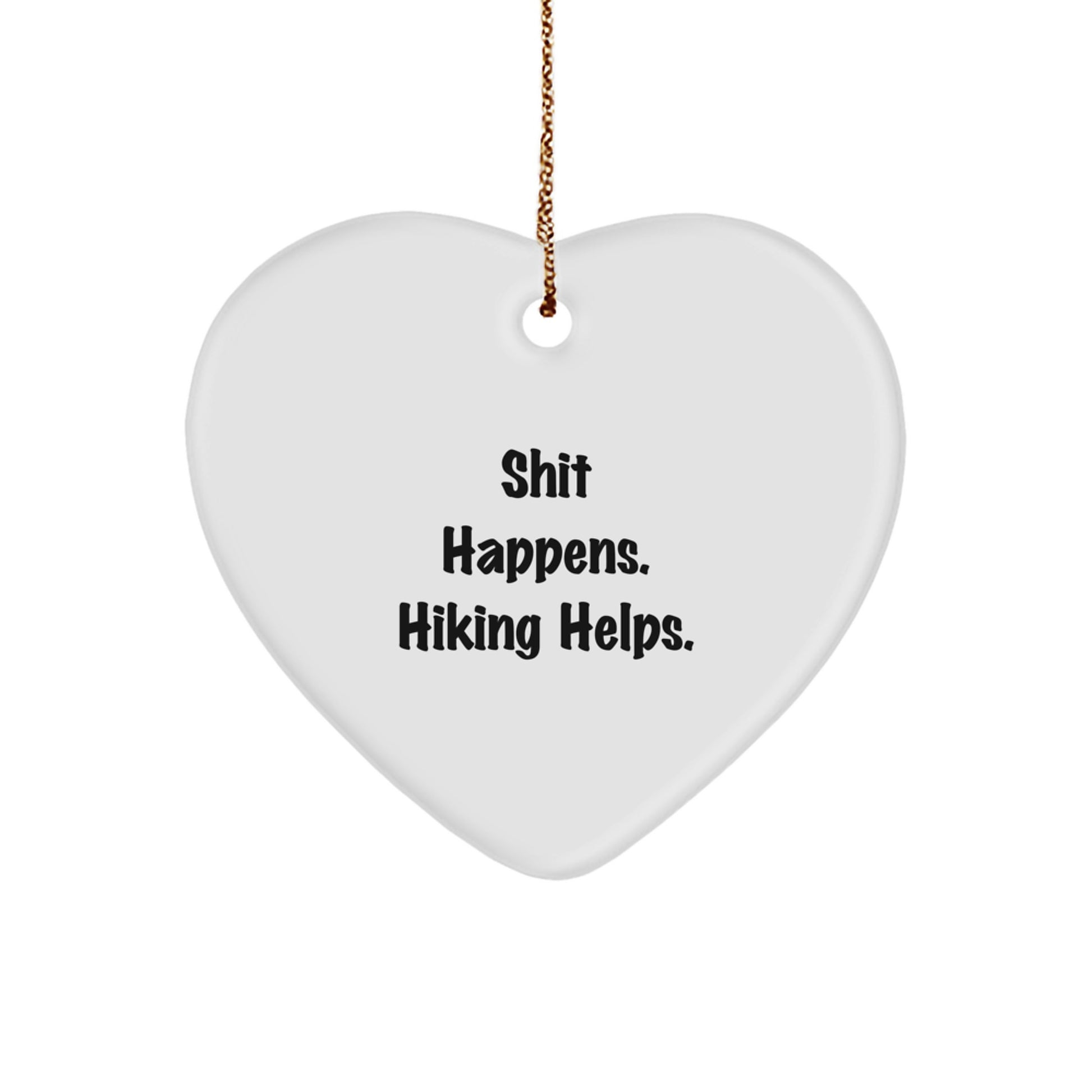 Hiking Heart Ornament, Funny Quote, Gifts for Friends, 'Shit Happens. Hiking Helps.' - Christmas Unique Hiking Gifts - Image 1