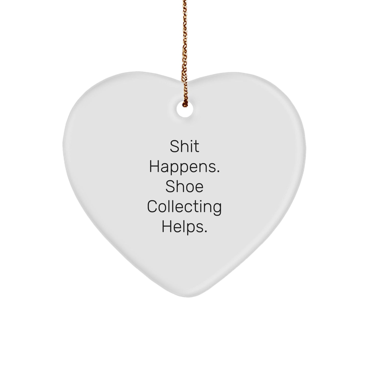 'Shoe Collecting Gifts from Friends, for Men, 'Shit Happens. Shoe Collecting Helps.' Heart Ornament, White, Christmas Unique Ideas - Image 1