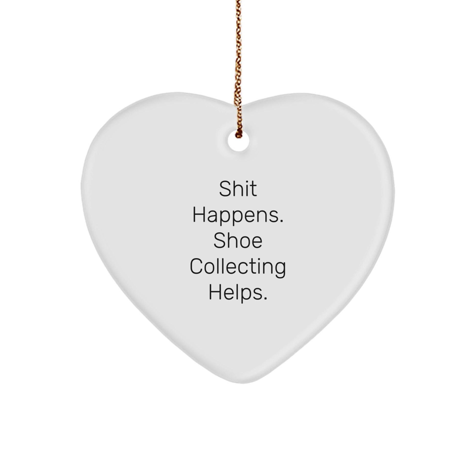'Shoe Collecting Gifts from Friends, for Men, 'Shit Happens. Shoe Collecting Helps.' Heart Ornament, White, Christmas Unique Ideas - Image 1