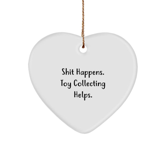 Funny Toy Collecting Gifts for Men from Shit Happens Toy Collecting Helps Heart Ornament, Christmas Unique Gifts - Image 1
