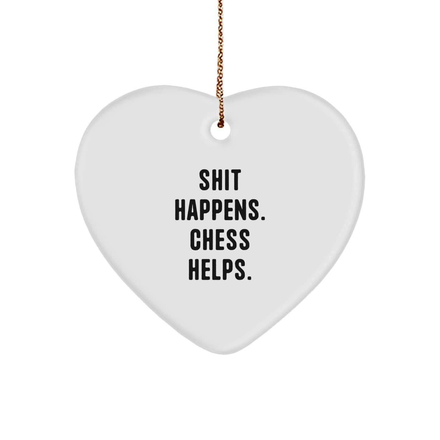 Funny Chess Gifts from 'Shit Happens. Chess Helps.' for Chess Enthusiasts - Heart Ornament for Christmas - Image 1