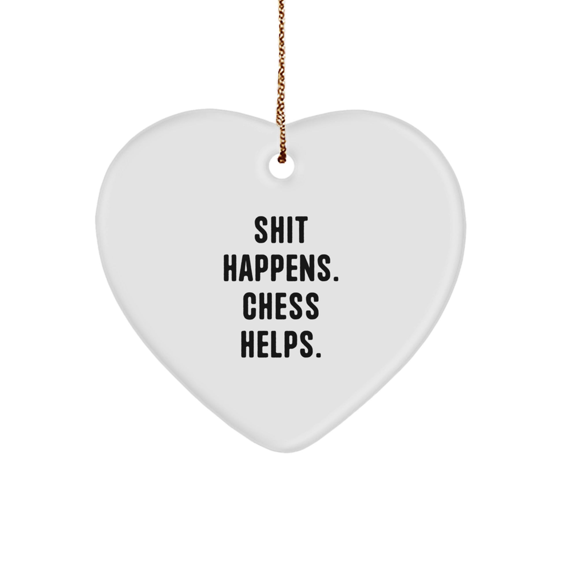 Funny Chess Gifts from 'Shit Happens. Chess Helps.' for Chess Enthusiasts - Heart Ornament for Christmas - Image 1
