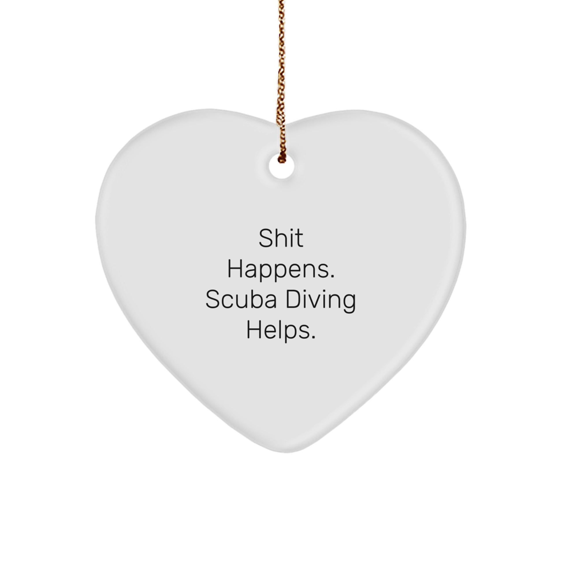 Funny Scuba Diving Gifts for Men, Women, or Friends - Heart Ornament with 'Shit Happens, Scuba Diving Helps' Quote, Christmas Unique Gifts from Family - Image 1