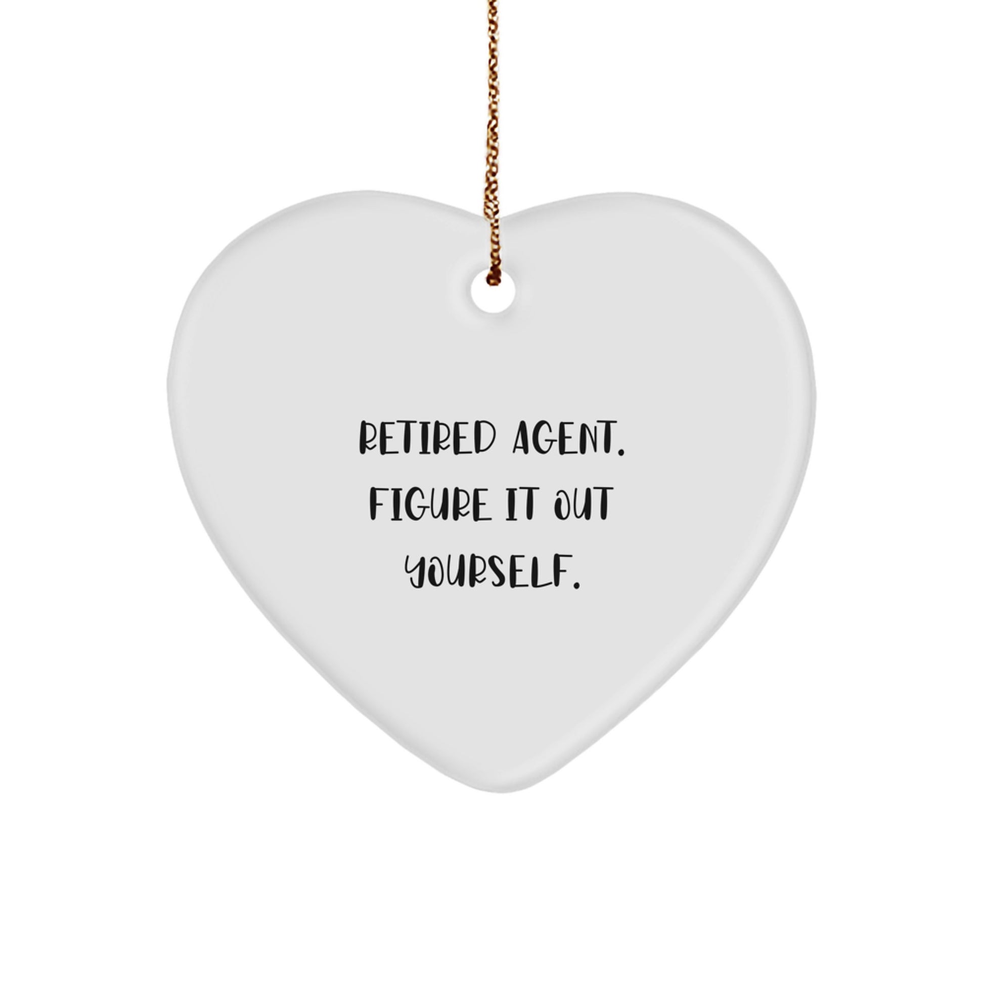 Agent Heart Ornament, 'Retired Agent. Figure It Out Yourself.' Funny Quote, Gifts from Women to Agent, Heart-Shaped Ornament for Christmas - Image 1
