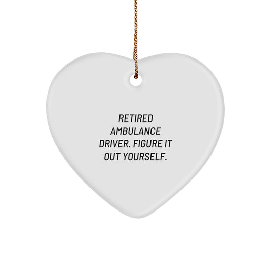 Ambulance Driver Gifts from Men - Heart Ornament with 'Retired Ambulance Driver. Figure It Out Yourself.' Quote - Unique Christmas Unique Gifts for Ambulance Driver - Image 1