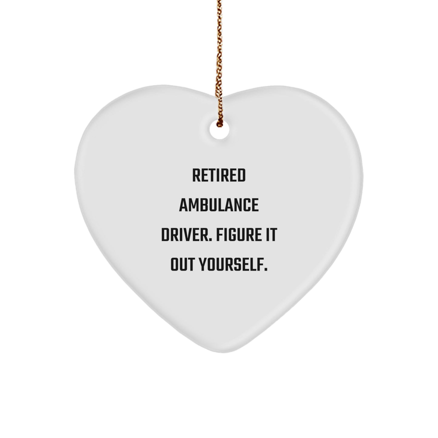 Ambulance Driver Gifts from Men to Ambulance Driver with Funny Quote - Heart Ornament for Christmas - Image 1