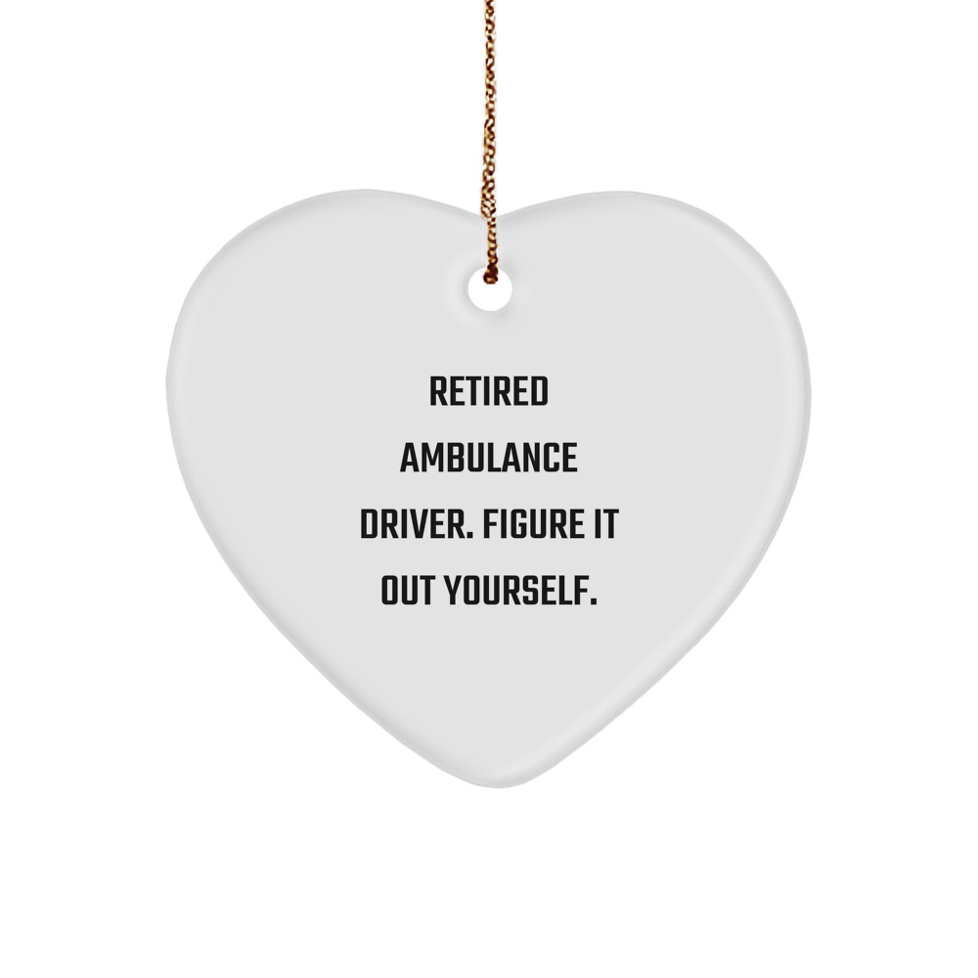 Ambulance Driver Gifts from Men to Ambulance Driver with Funny Quote - Heart Ornament for Christmas - Image 1