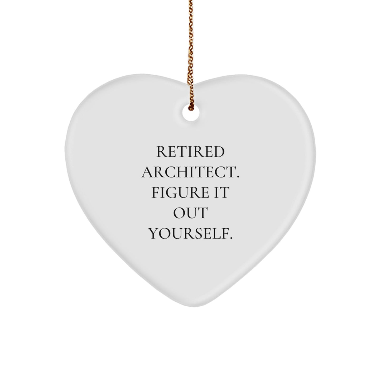 Architect Gifts from Friends - Retired Architect Figure It Out Yourself Heart Ornament for Christmas - Image 1