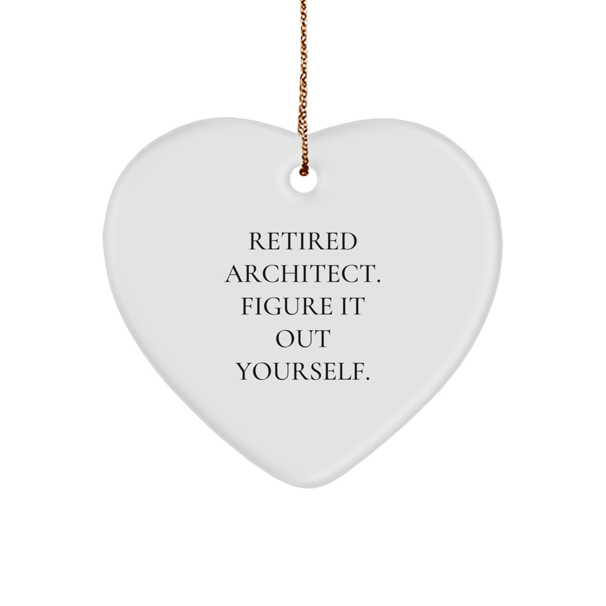 Architect Gifts from Friends - Retired Architect Figure It Out Yourself Heart Ornament for Christmas - Image 1