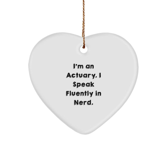 Funny Actuary Gifts for Christmas, I'm An Actuary. I Speak Fluently In genius., Heart Ornament, Gifts from Men to Actuary Friends - Image 1