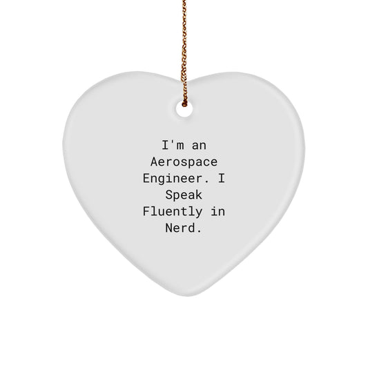 Funny Heart Ornament Gifts from Friends to Aerospace Engineer, 'I'm An Aerospace Engineer. I Speak Fluently In genius.' Quote Christmas Decoration - Image 1