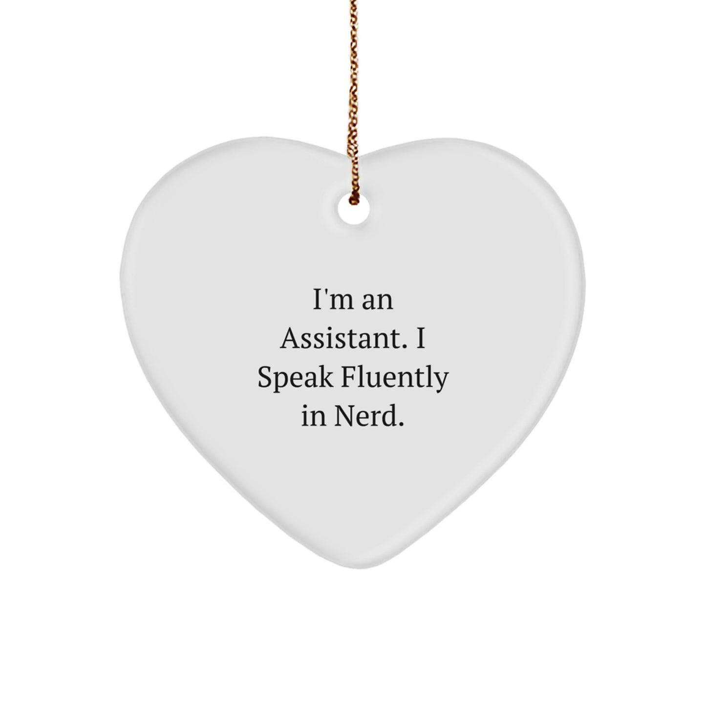 Funny Assistant Gifts for Her, I'm An Assistant. I Speak Fluently In genius., Christmas Unique Gifts from Friends to Family, Heart Ornament - Image 1