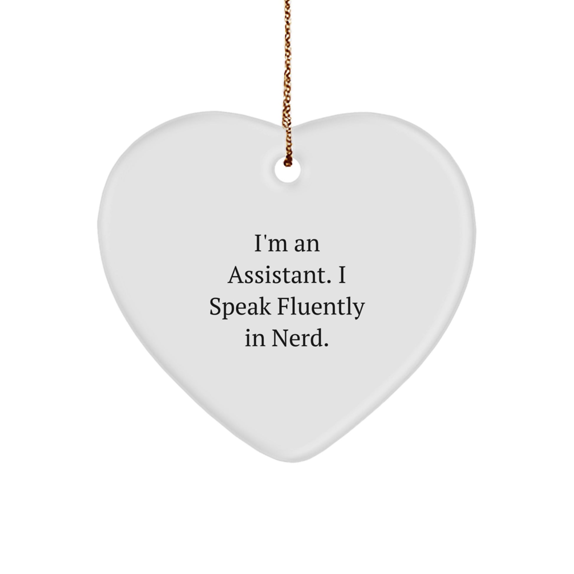 Funny Assistant Gifts for Her, I'm An Assistant. I Speak Fluently In genius., Christmas Unique Gifts from Friends to Family, Heart Ornament - Image 1