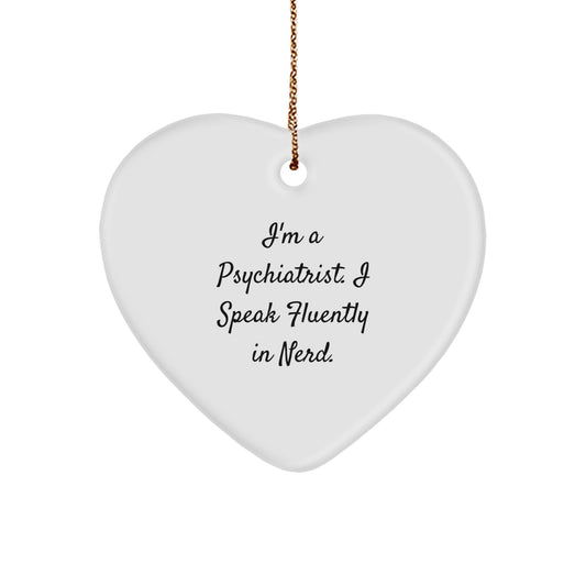 Funny Psychiatrist Gifts, 'I'm A Psychiatrist. I Speak Fluently In genius.' Heart Ornament for Christmas Unique Gifts from Friends to Family - Image 1