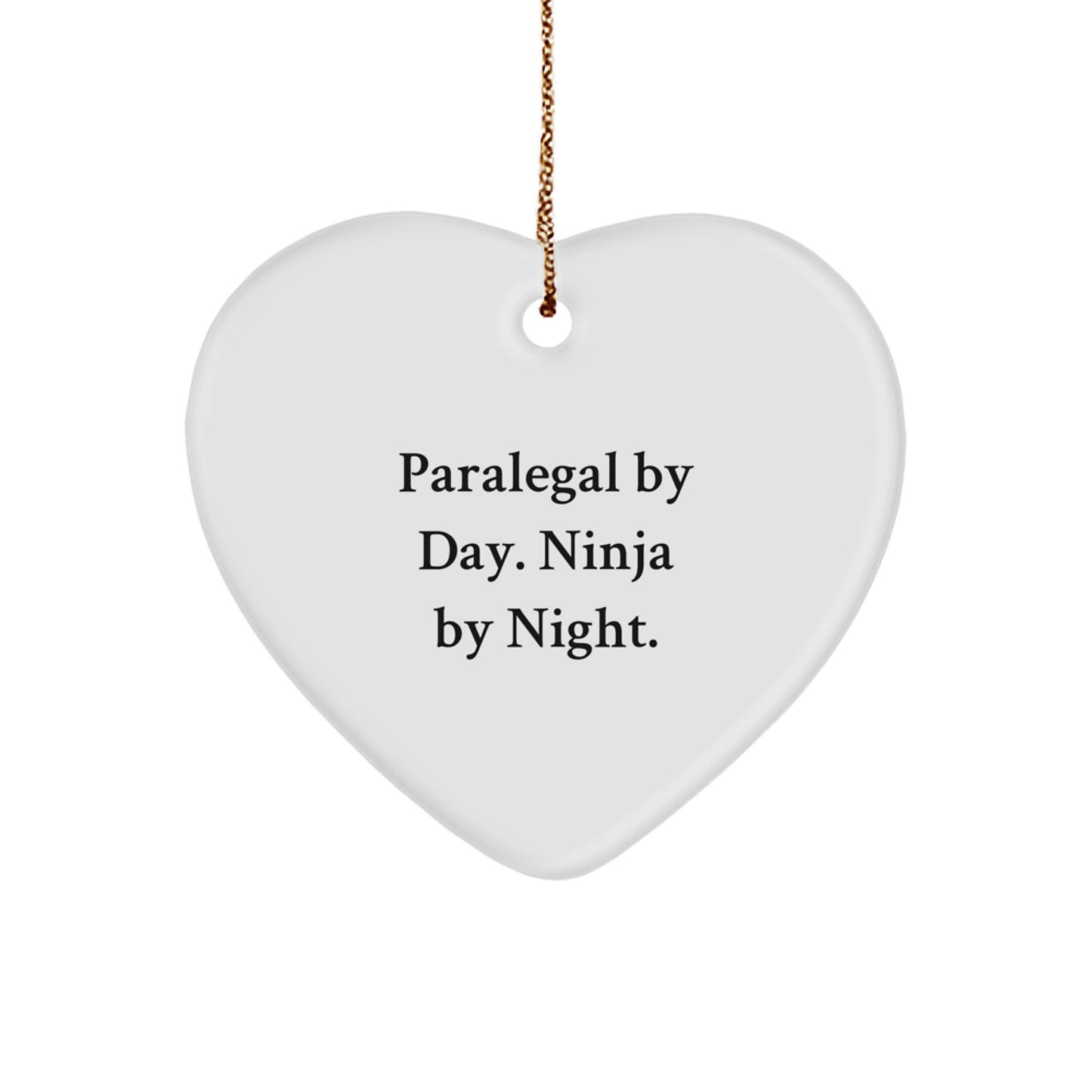 Paralegal By Day. Ninja By Night. Heart Ornament Gifts for Paralegal, Funny Quote, Christmas Unique Gifts from Friends, Family, or Coworkers - Image 1