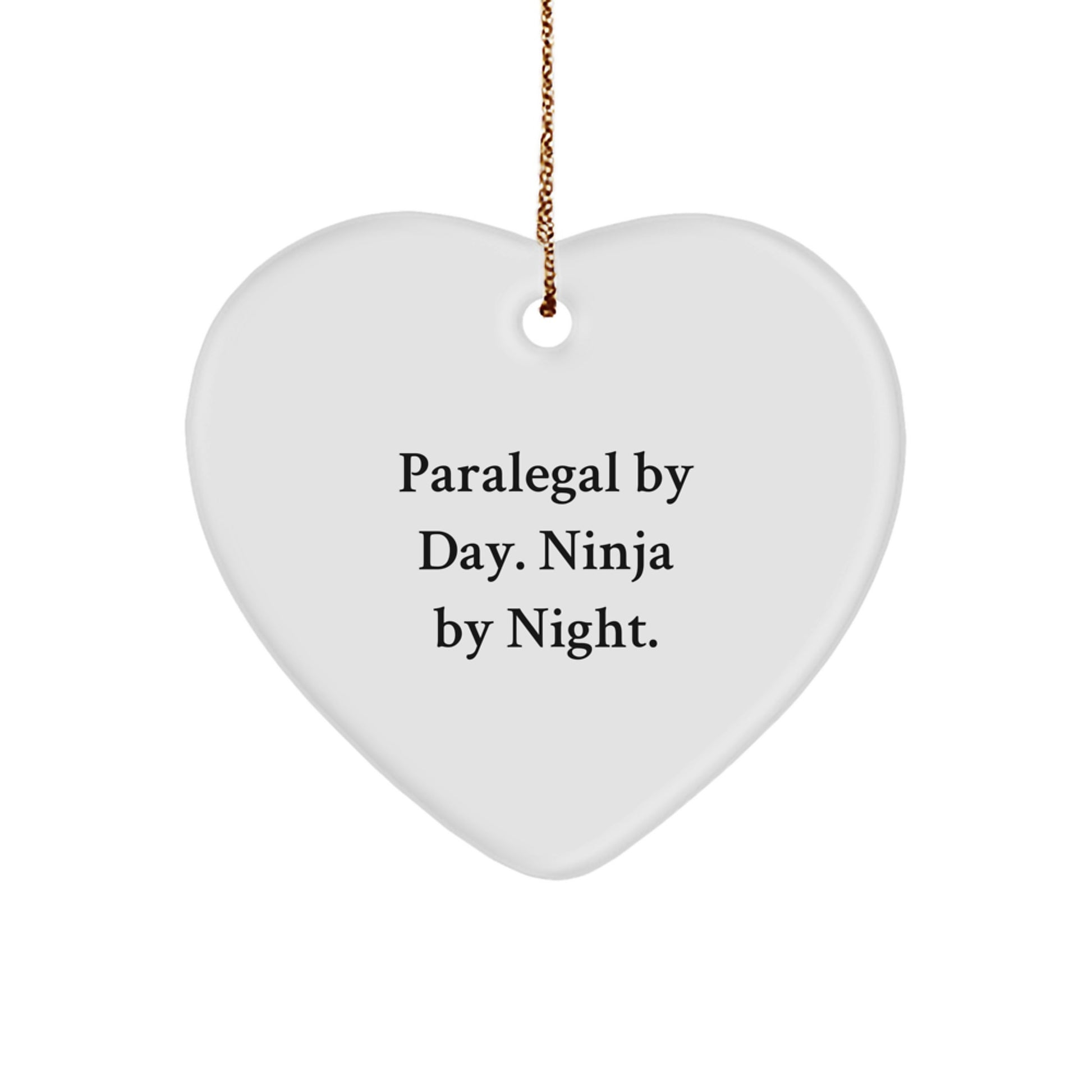 Paralegal By Day. Ninja By Night. Heart Ornament Gifts for Paralegal, Funny Quote, Christmas Unique Gifts from Friends, Family, or Coworkers - Image 1
