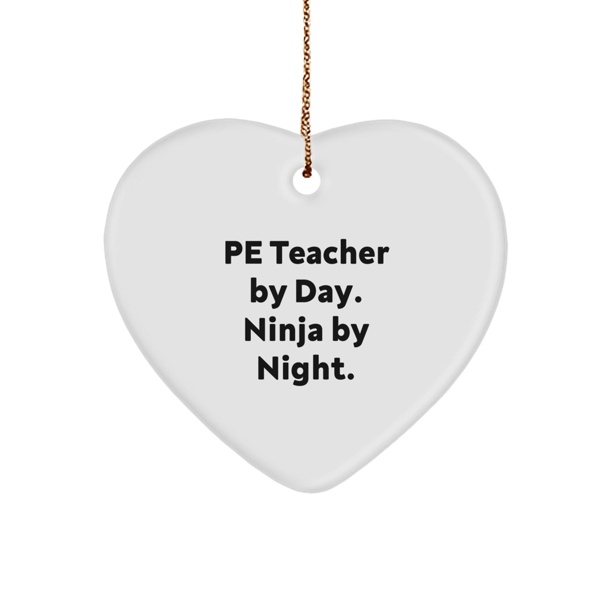 PE Teacher Gifts from Men - 'Pe Teacher By Day. Ninja By Night.' Heart Ornament for Christmas - Heart Shaped White Color, Unique Present for PE Teacher - Image 1