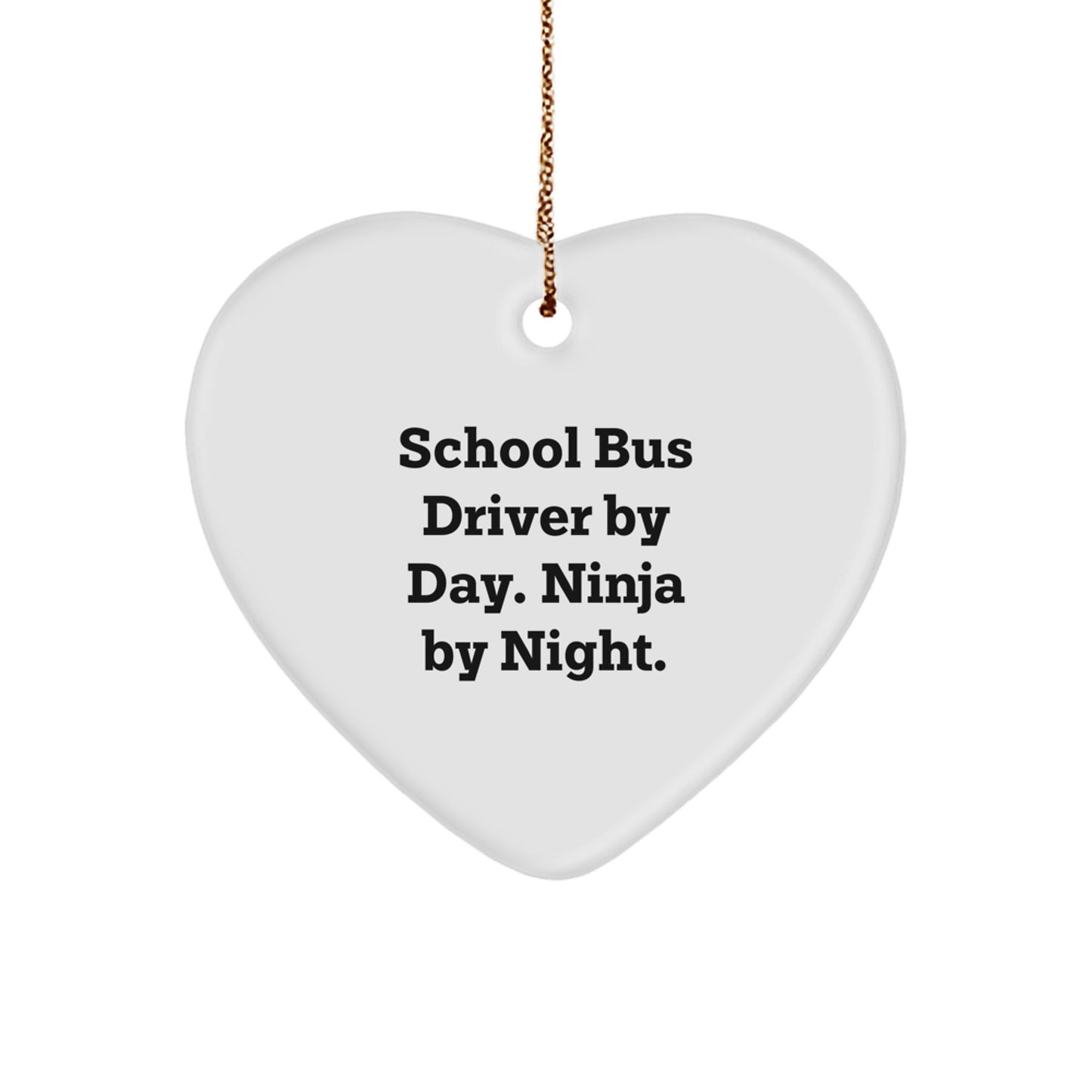 Funny School Bus Driver Gifts - Heart Ornament with Quote 'School Bus Driver By Day. Ninja By Night.' - Christmas Unique Gifts for Men, Friends, or Coworkers from Family - Image 1