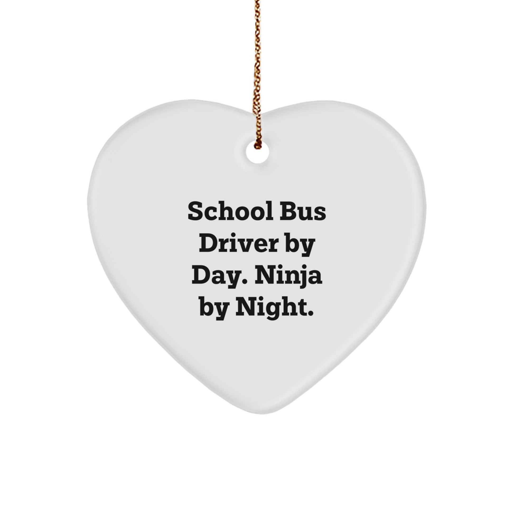 Funny School Bus Driver Gifts - Heart Ornament with Quote 'School Bus Driver By Day. Ninja By Night.' - Christmas Unique Gifts for Men, Friends, or Coworkers from Family - Image 1
