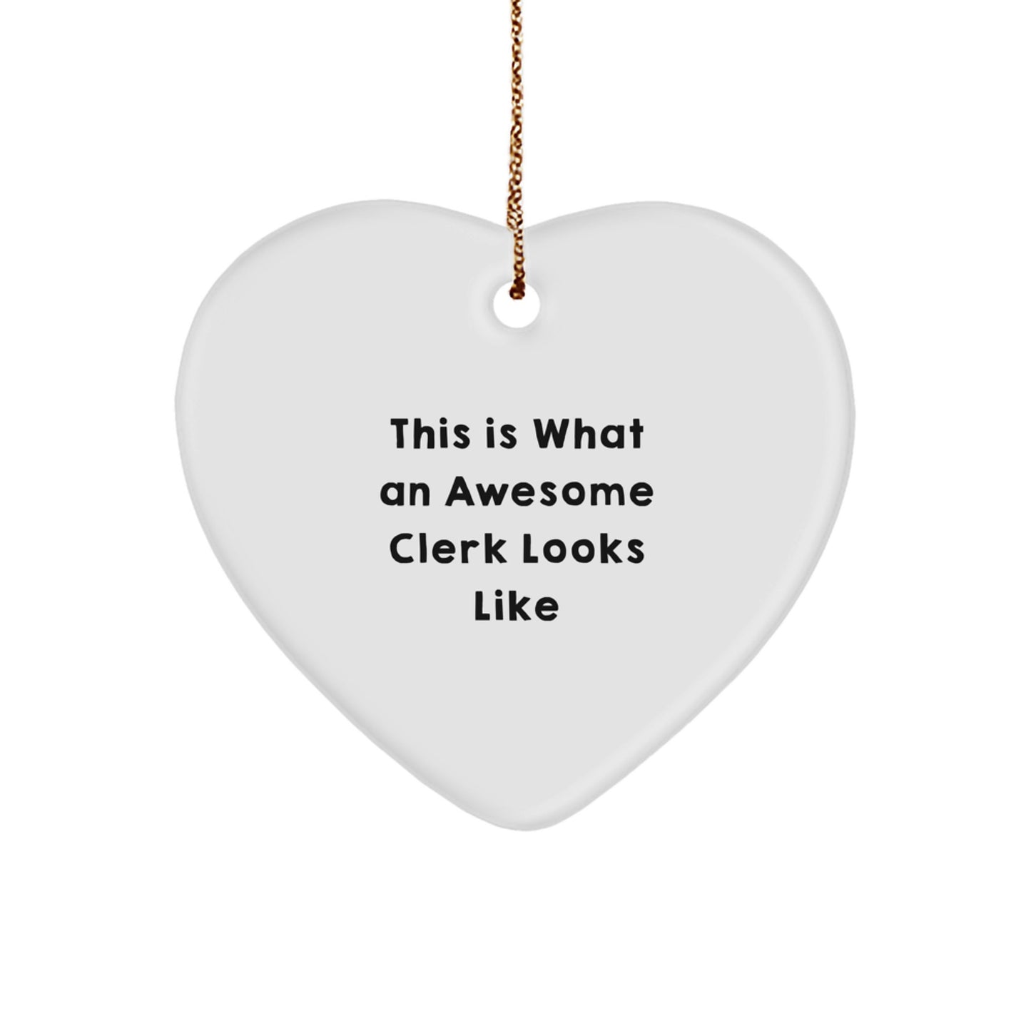 Funny Clerk Gifts from Friends for Awesome Clerks - Heart Ornament with 'This Is What An Awesome Clerk Looks Like' Quote, White, 2.75'' Tall - Christmas Unique Gifts - Image 1