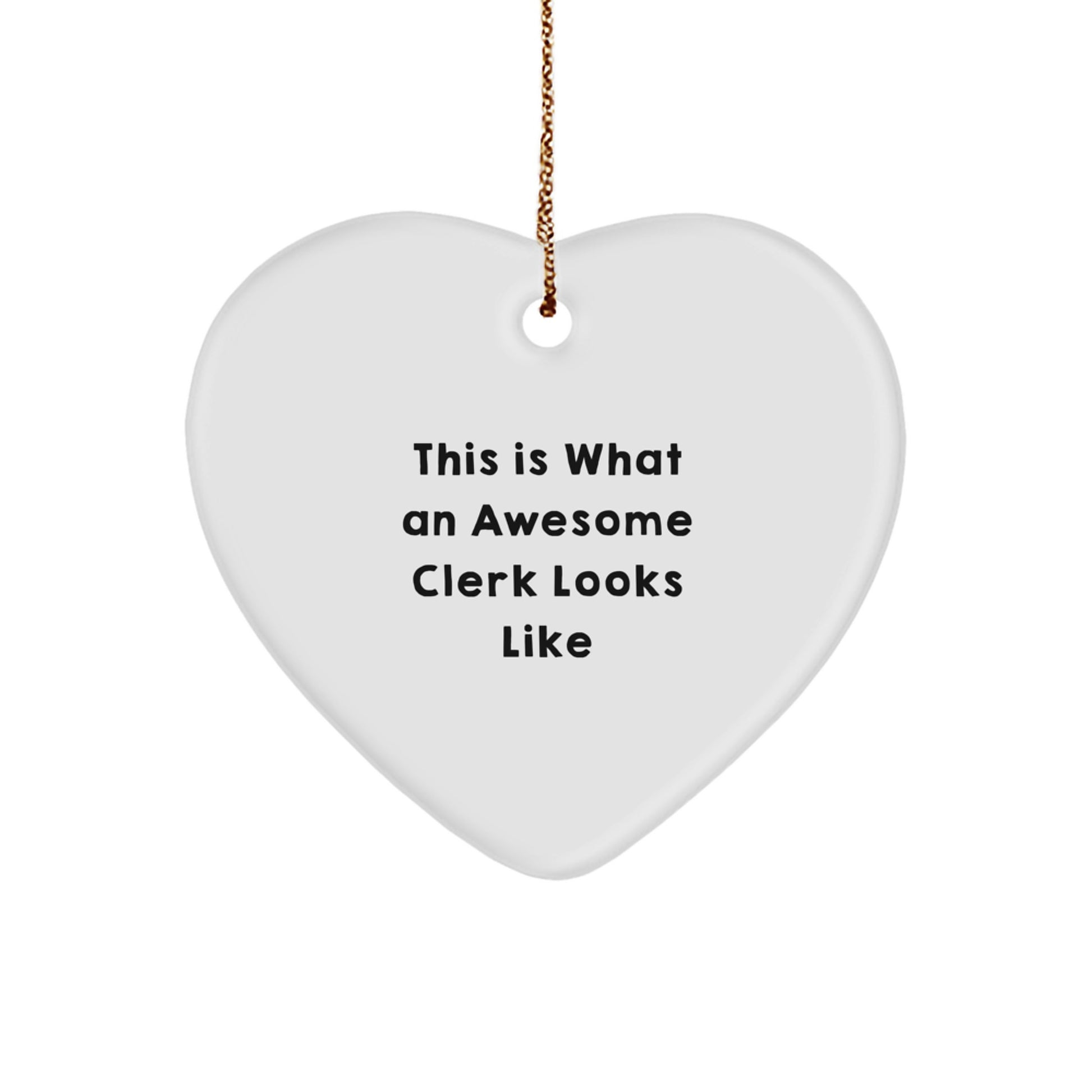 Funny Clerk Gifts from Friends for Awesome Clerks - Heart Ornament with 'This Is What An Awesome Clerk Looks Like' Quote, White, 2.75'' Tall - Christmas Unique Gifts - Image 1