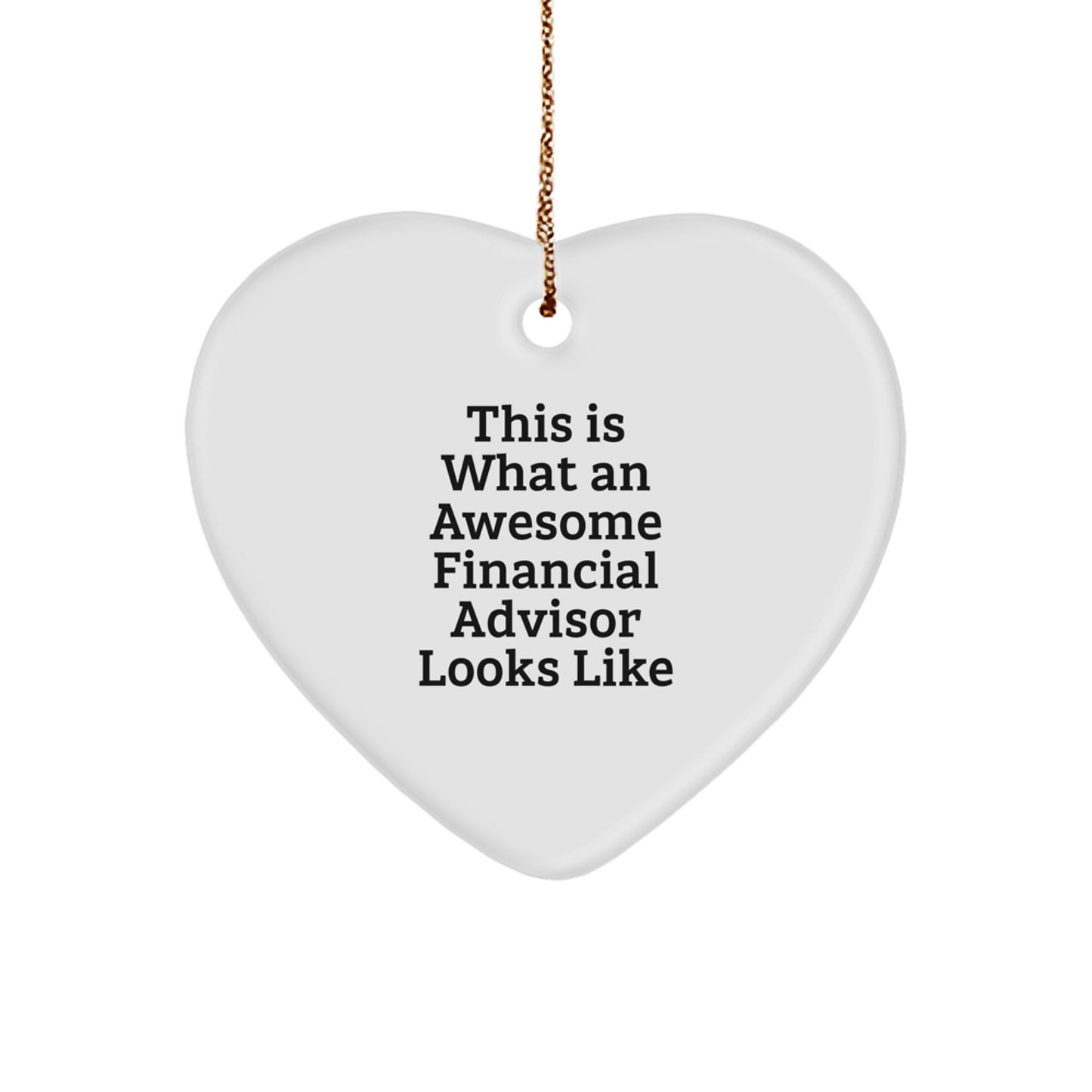 Funny Financial Advisor Gifts from Friends - This Is What Awesome Looks Like, Heart Ornament for Christmas - Image 1