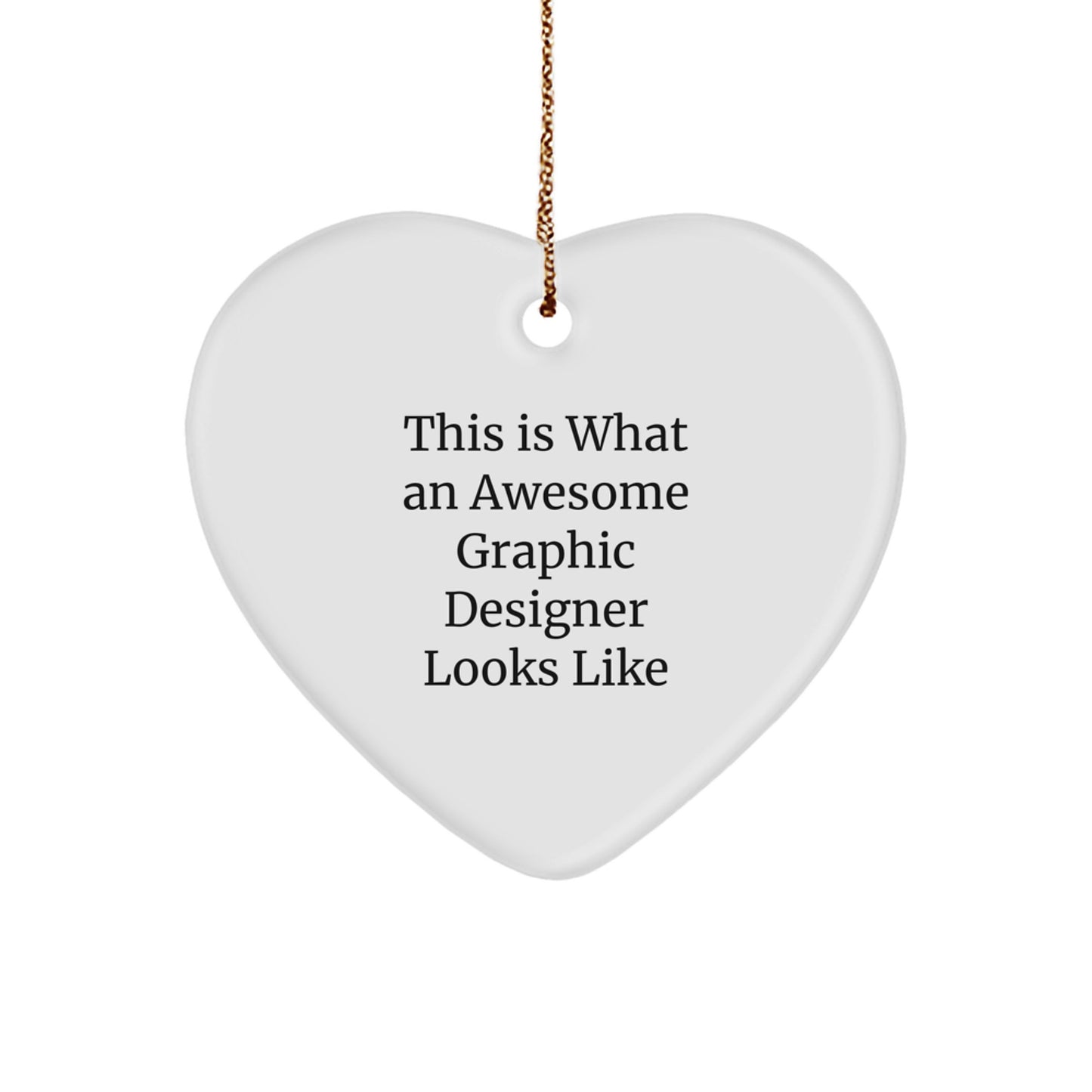 Funny Graphic Designer Gifts from Friends for Christmas - Heart Ornament with 'This Is What An Awesome Graphic Designer Looks Like' Quote - Image 1