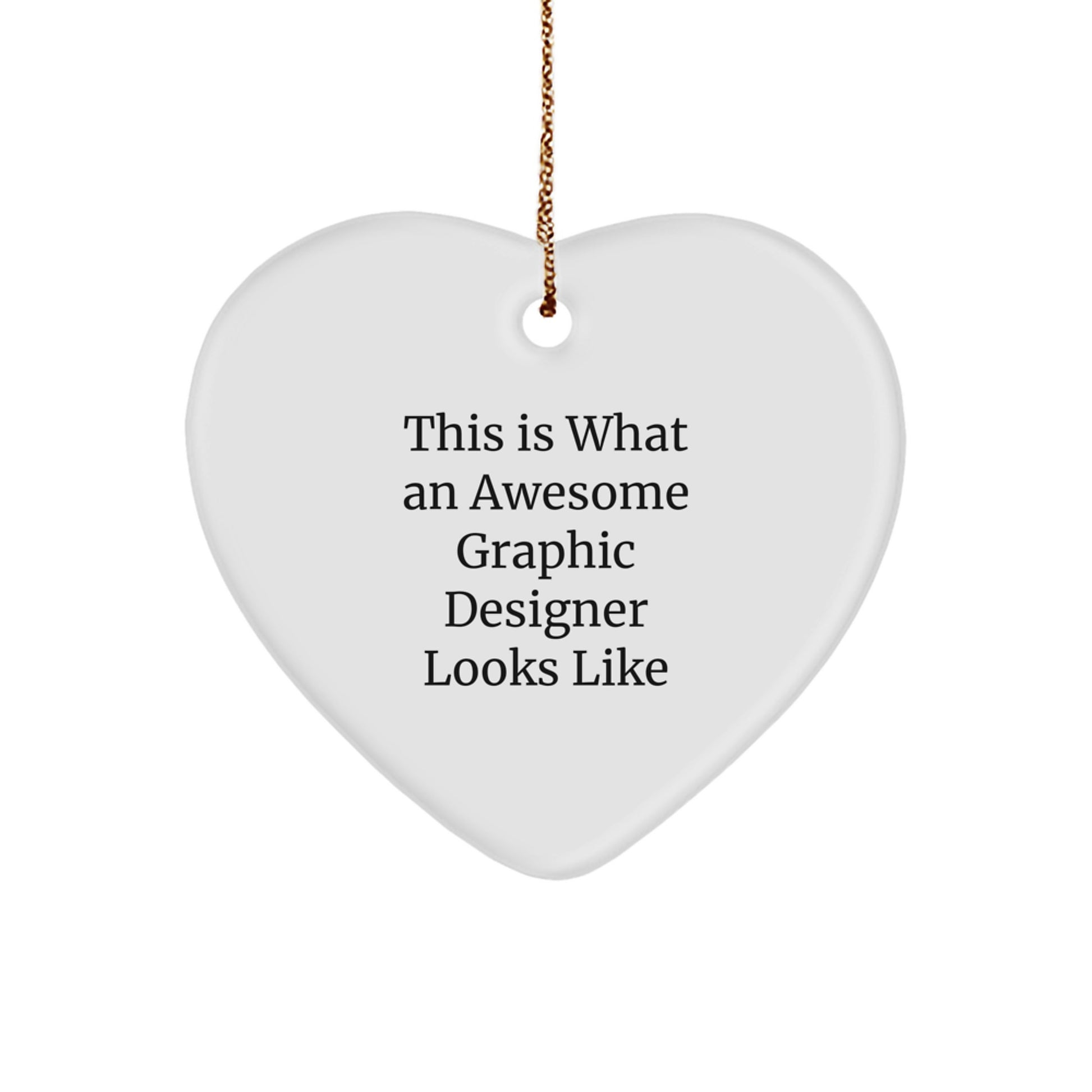 Funny Graphic Designer Gifts from Friends for Christmas - Heart Ornament with 'This Is What An Awesome Graphic Designer Looks Like' Quote - Image 1