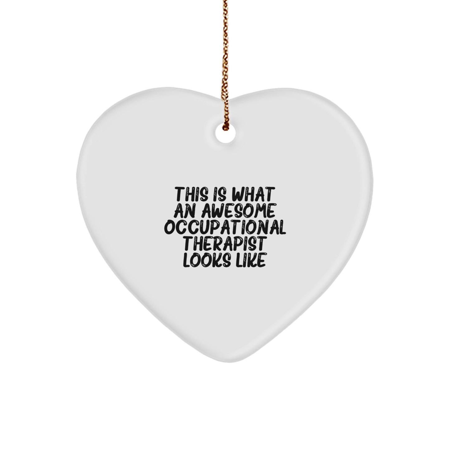 Funny Occupational Therapist Gifts - This Is What An Awesome Occupational Therapist Looks Like Heart Ornament, Gifts from Friends, Gifts for Occupational Therapist, Christmas Unique - Image 1