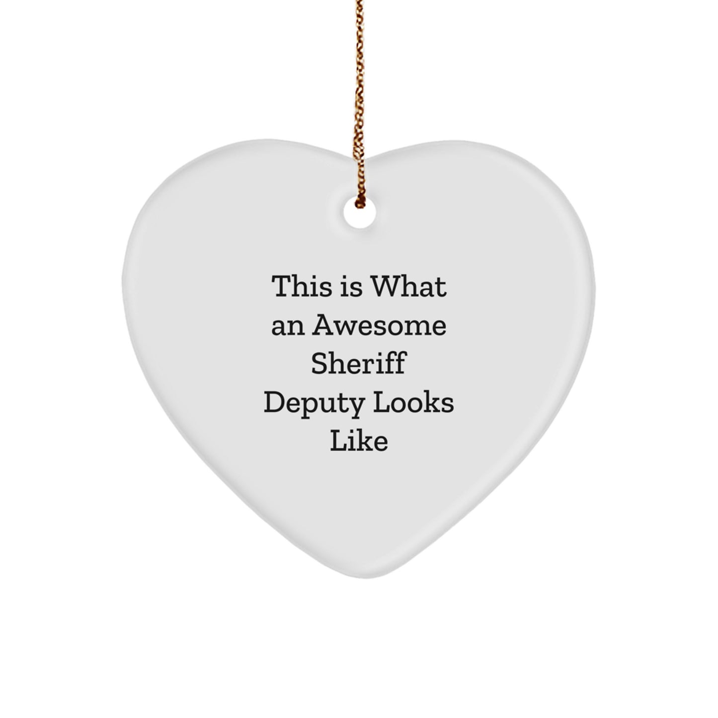 Funny Sheriff Deputy Heart Ornament Gifts from Men, Perfect for Sheriff Deputy Friends and Family, This Is What An Awesome Sheriff Deputy Looks Like - Image 1