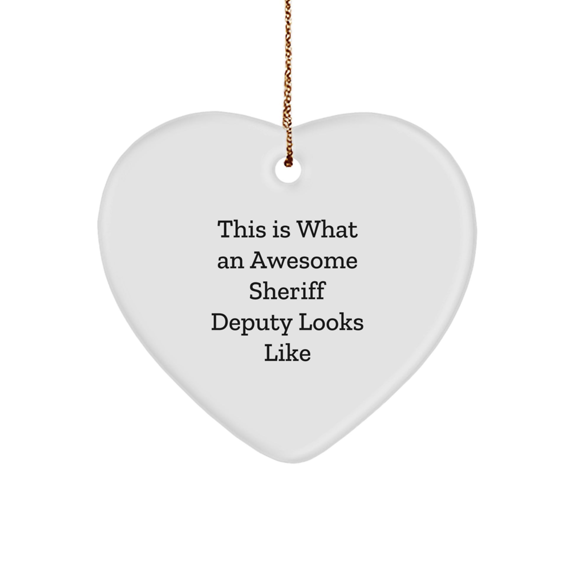 Funny Sheriff Deputy Heart Ornament Gifts from Men, Perfect for Sheriff Deputy Friends and Family, This Is What An Awesome Sheriff Deputy Looks Like - Image 1