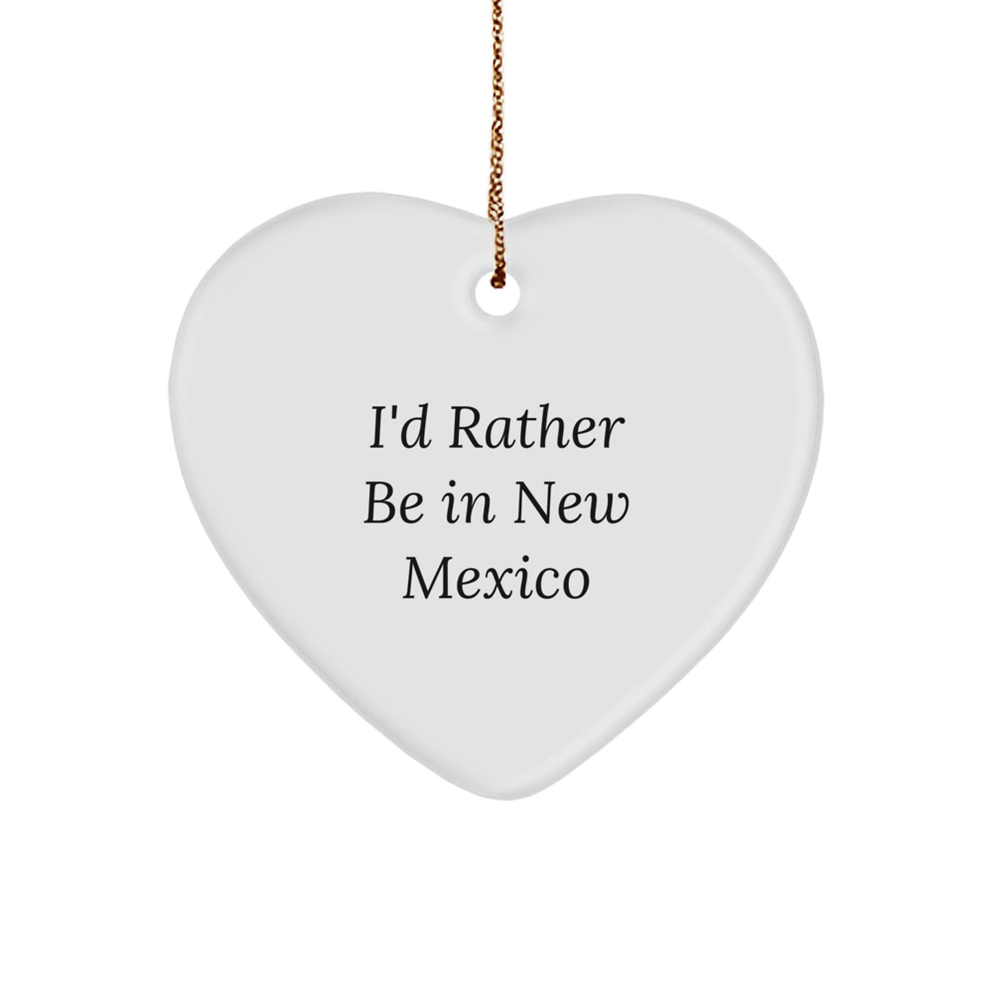 Funny 'I'd Rather Be In New Mexico' Heart Ornament Gifts from Family to Friends for Christmas - Image 1