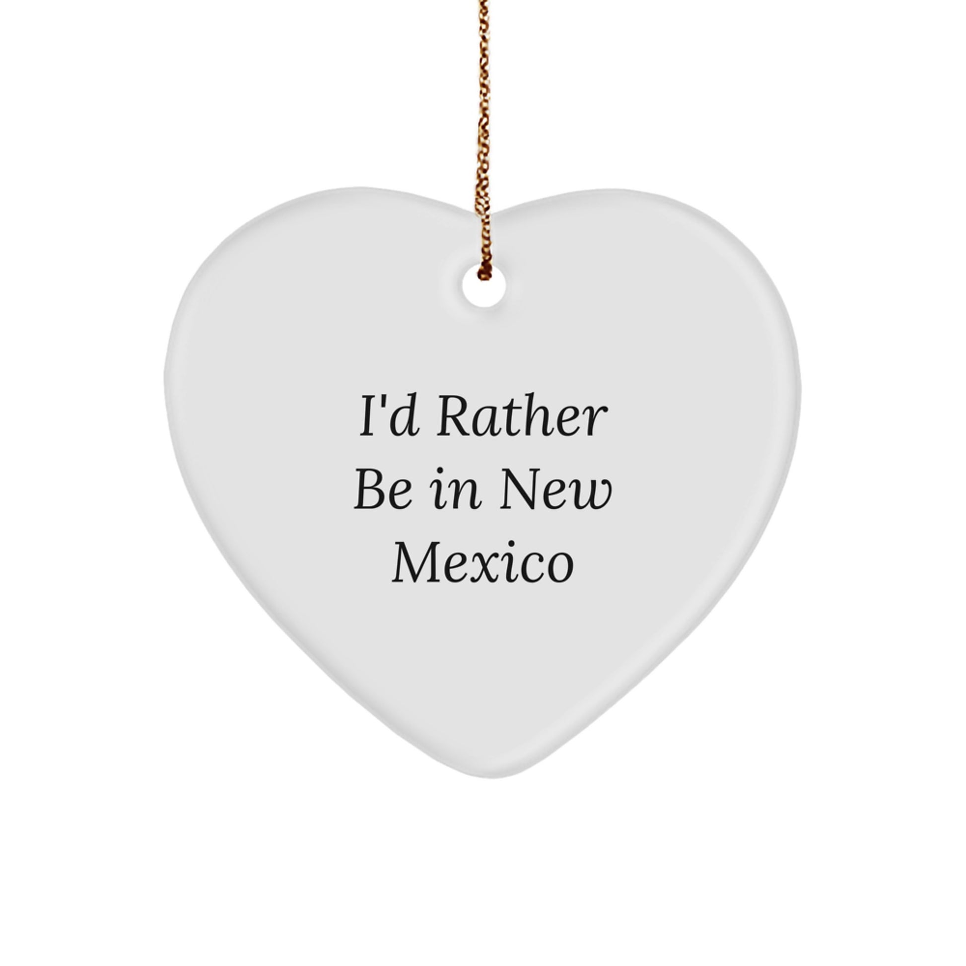 Funny 'I'd Rather Be In New Mexico' Heart Ornament Gifts from Family to Friends for Christmas - Image 1