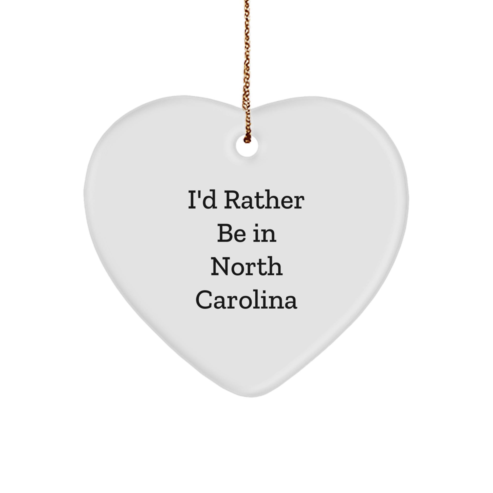 I'd Rather Be In North Carolina Heart Ornament, Funny Quote Gifts from Family, Friends, or Coworkers to Men and Women in North Carolina, Christmas Unique Gifts - Image 1