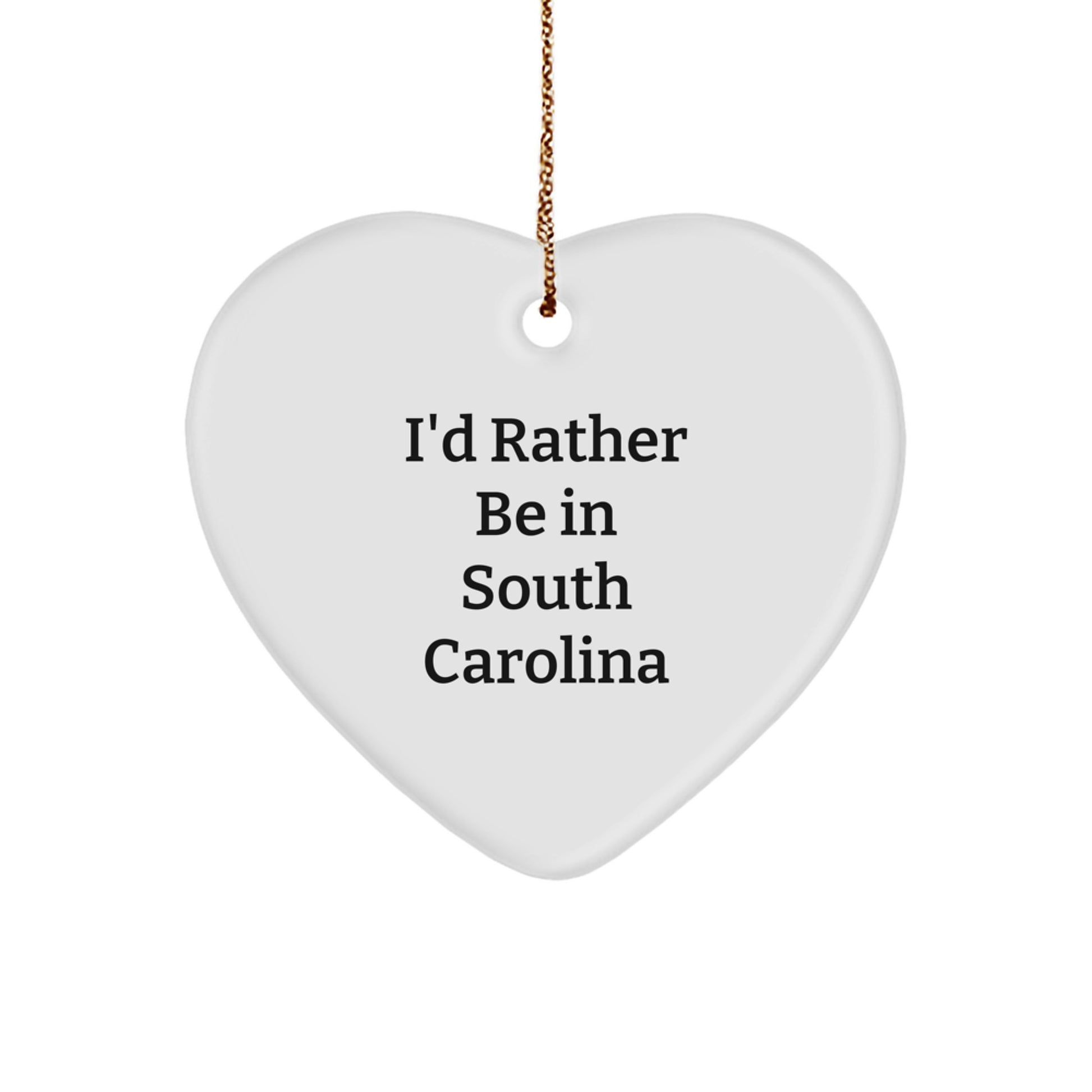 Funny 'I'd Rather Be In South Carolina' Heart Ornament Gifts from Family to South Carolina Lovers - Image 1