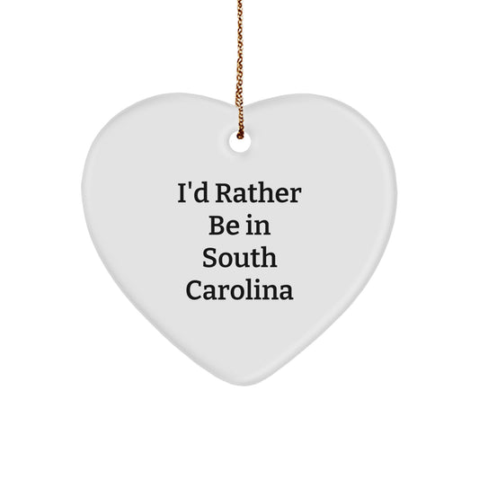 Funny 'I'd Rather Be In South Carolina' Heart Ornament Gifts from Family to South Carolina Lovers - Image 1