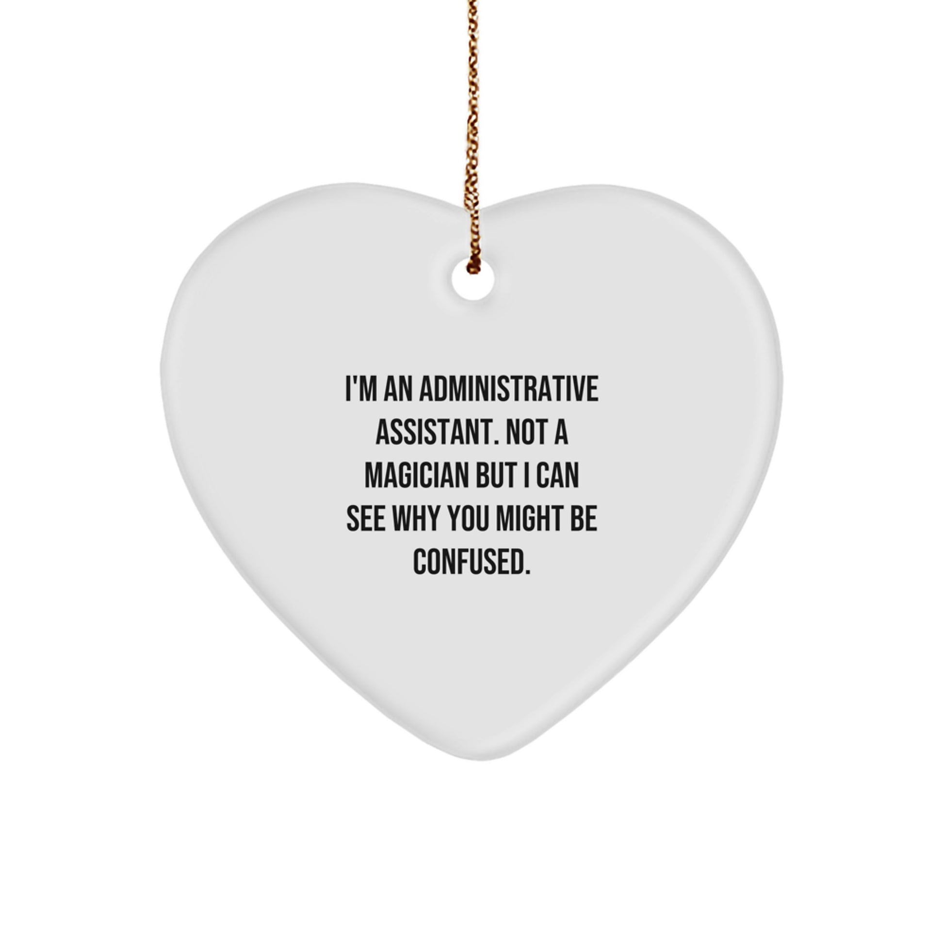 Administrative Assistant Heart Ornament, Funny Gift for Coworkers, 'I'm An Administrative Assistant. Not A Magician...'-themed White Heart Shaped Decoration for Christmas - Image 1