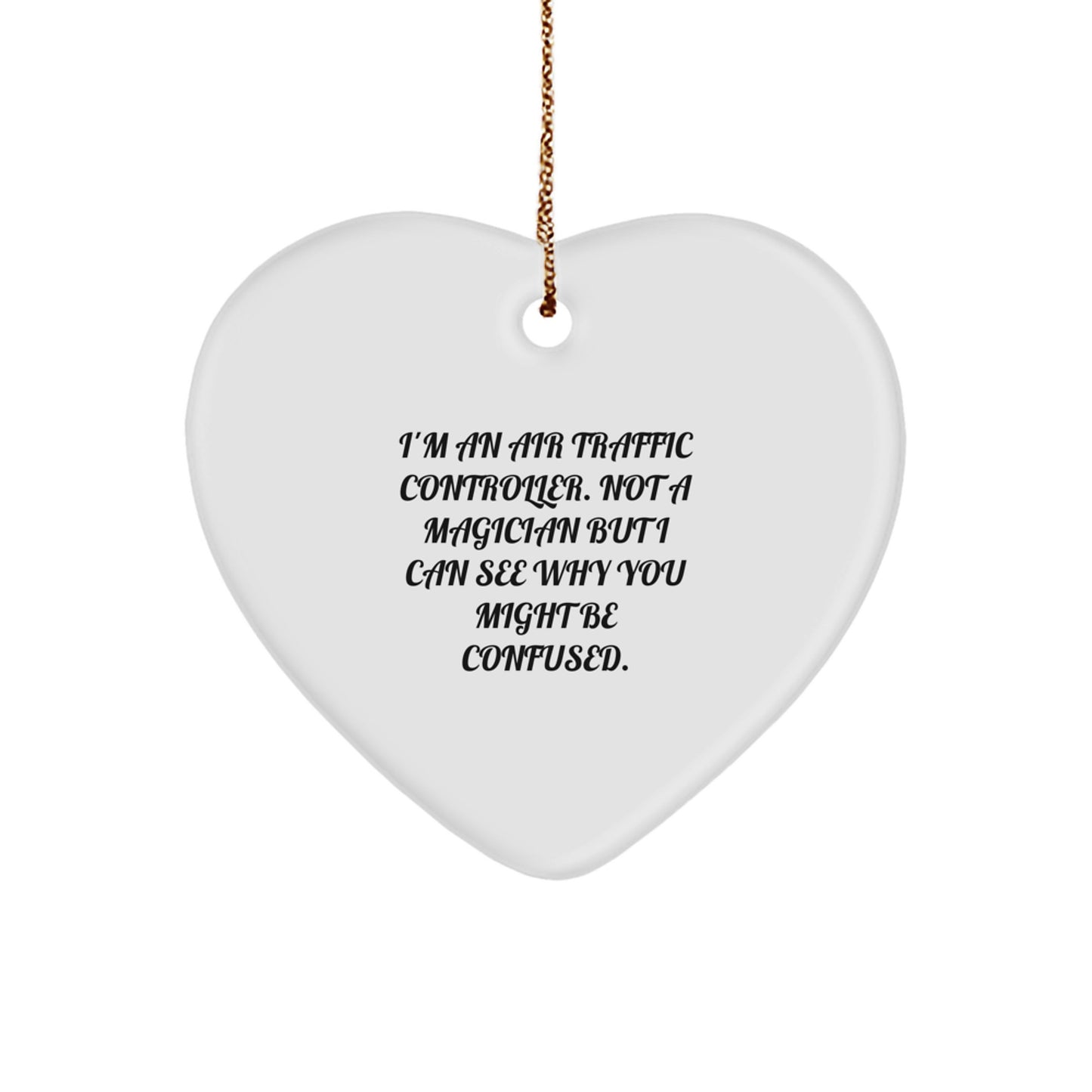 Funny Air Traffic Controller Gifts, I'm Not A Magician, Heart Ornament for Men, Women, Coworkers, or Family, Christmas Unique Presents - Image 1