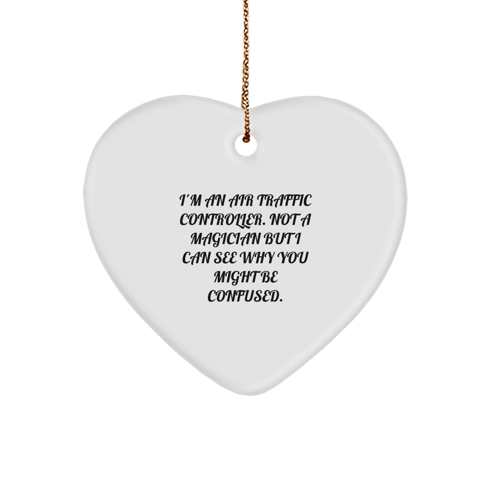 Funny Air Traffic Controller Gifts, I'm Not A Magician, Heart Ornament for Men, Women, Coworkers, or Family, Christmas Unique Presents - Image 1