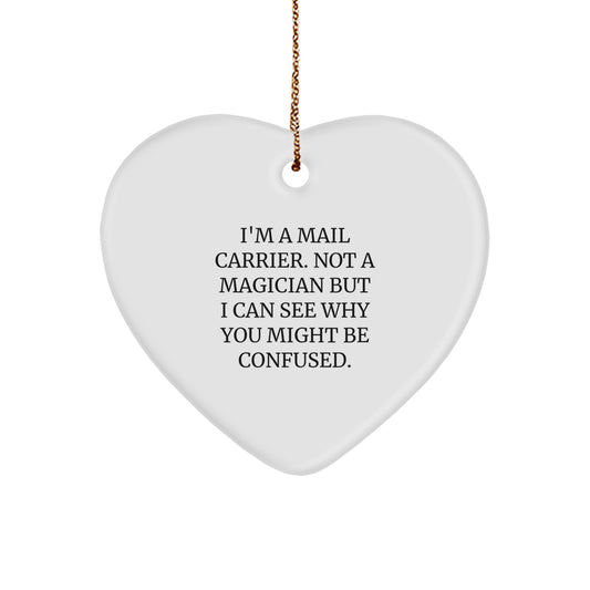 Funny Mail Carrier Gifts for Friends, Coworkers, Family - Heart Ornament with Quote 'I'm A Mail Carrier. Not A Magician But I Can See Why You Might Be Confused.' - Christmas Unique Gifts from Men - Image 1