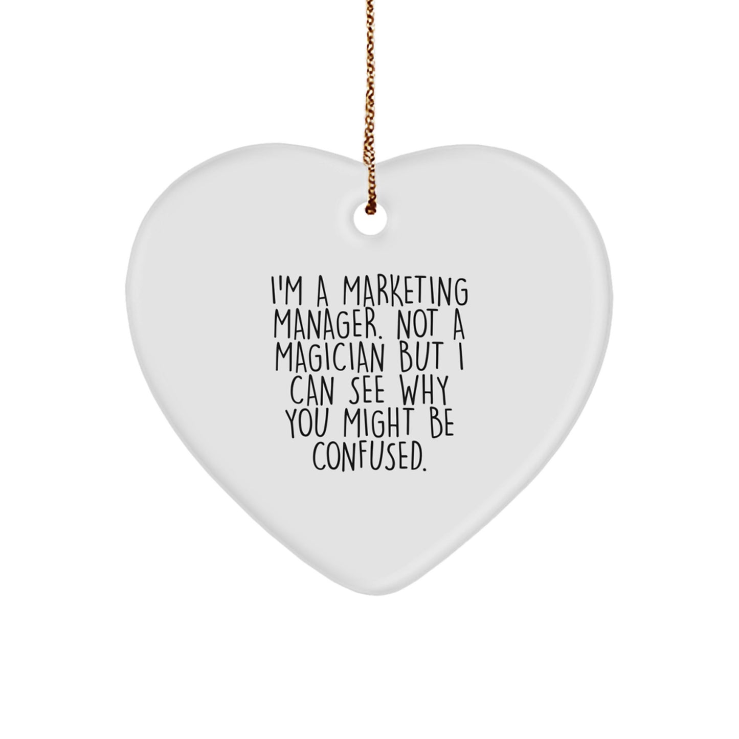 Marketing Manager Gifts for Men, Funny Heart Ornament from Friends, 'I'm A Marketing Manager. Not A Magician But I Can See Why You Might Be Confused.' Quote, Christmas Unique Gifts - Image 1