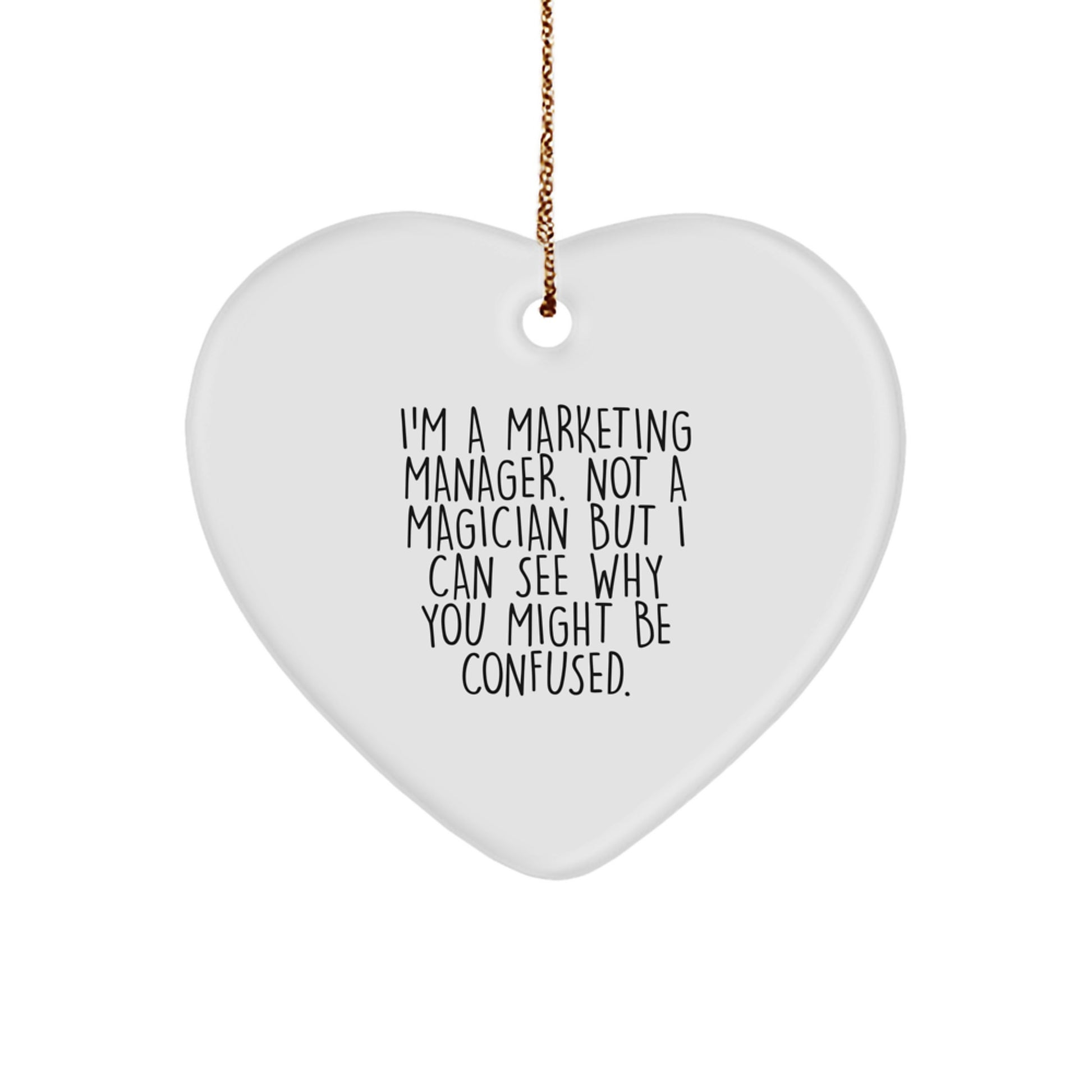 Marketing Manager Gifts for Men, Funny Heart Ornament from Friends, 'I'm A Marketing Manager. Not A Magician But I Can See Why You Might Be Confused.' Quote, Christmas Unique Gifts - Image 1