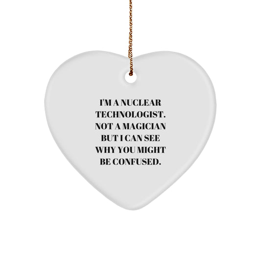 Nuclear Technologist Gifts, Funny Quote Heart Ornament, Gifts from Family, for Men and Women, Unique Christmas Unique Gifts - Image 1