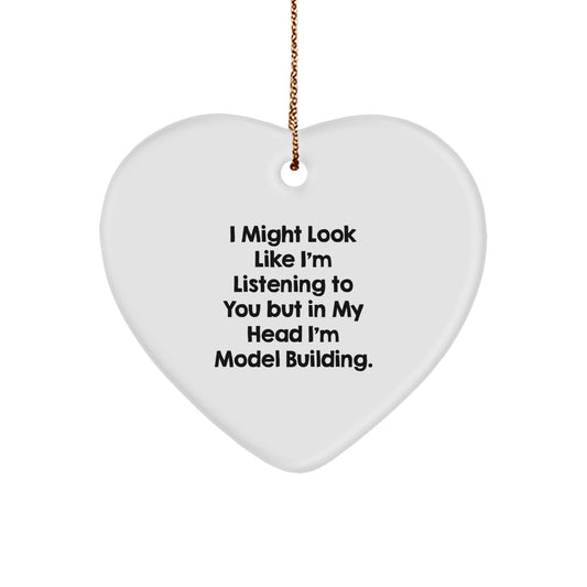 Funny Model Building Heart Ornament Gifts from Friends for Christmas, I Might Look Like I'm Listening To You But In My Head I'm Model Building. - Image 1