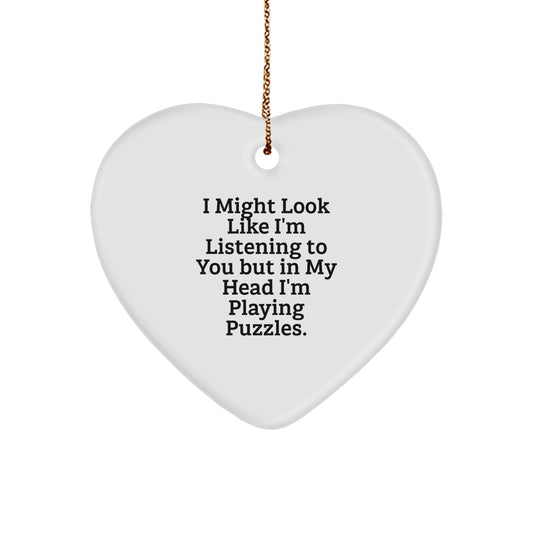 Funny Puzzles Gifts for Friends and Family, Heart Ornament with 'I Might Look Like I'm Listening To You But In My Head I'm Playing Puzzles' Quote, Perfect for Christmas - Image 1