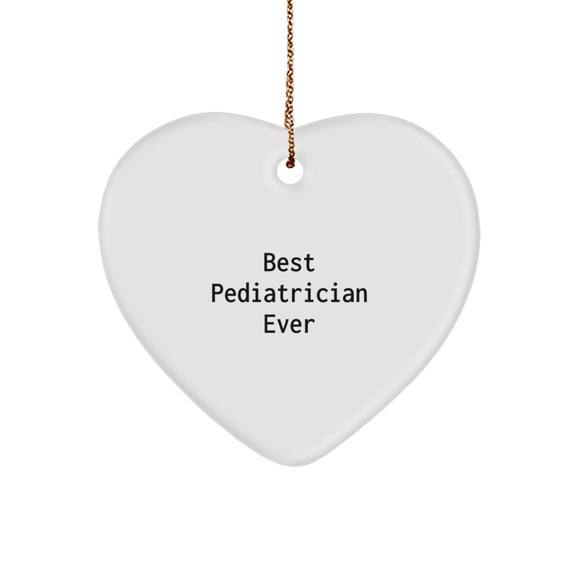 Gifts from Friends and Family for Best Pediatrician Ever, Heart Ornament for Christmas, 'Best Pediatrician Ever' Quote - Image 1