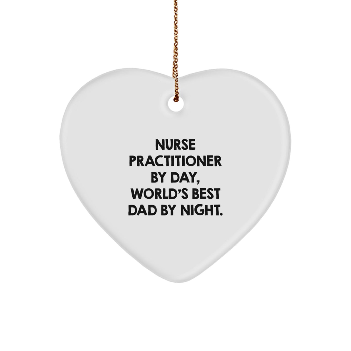 Nurse Practitioner Gifts from Men, Unique Heart Ornament for Christmas, 'Nurse Practitioner By Day, World's Best Dad By Night.' - Image 1