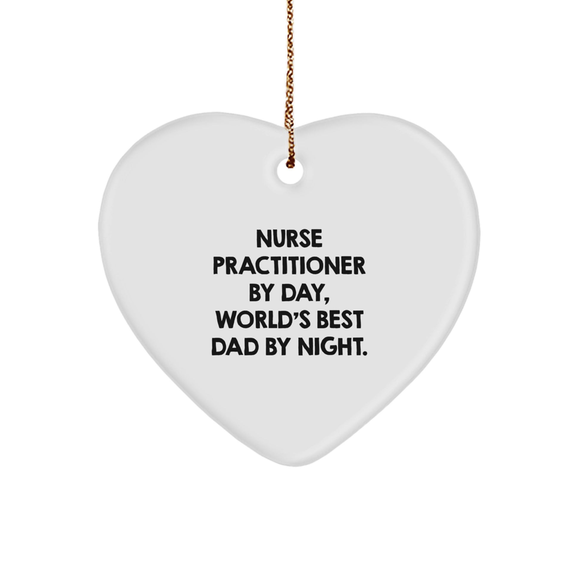 Nurse Practitioner Gifts from Men, Unique Heart Ornament for Christmas, 'Nurse Practitioner By Day, World's Best Dad By Night.' - Image 1