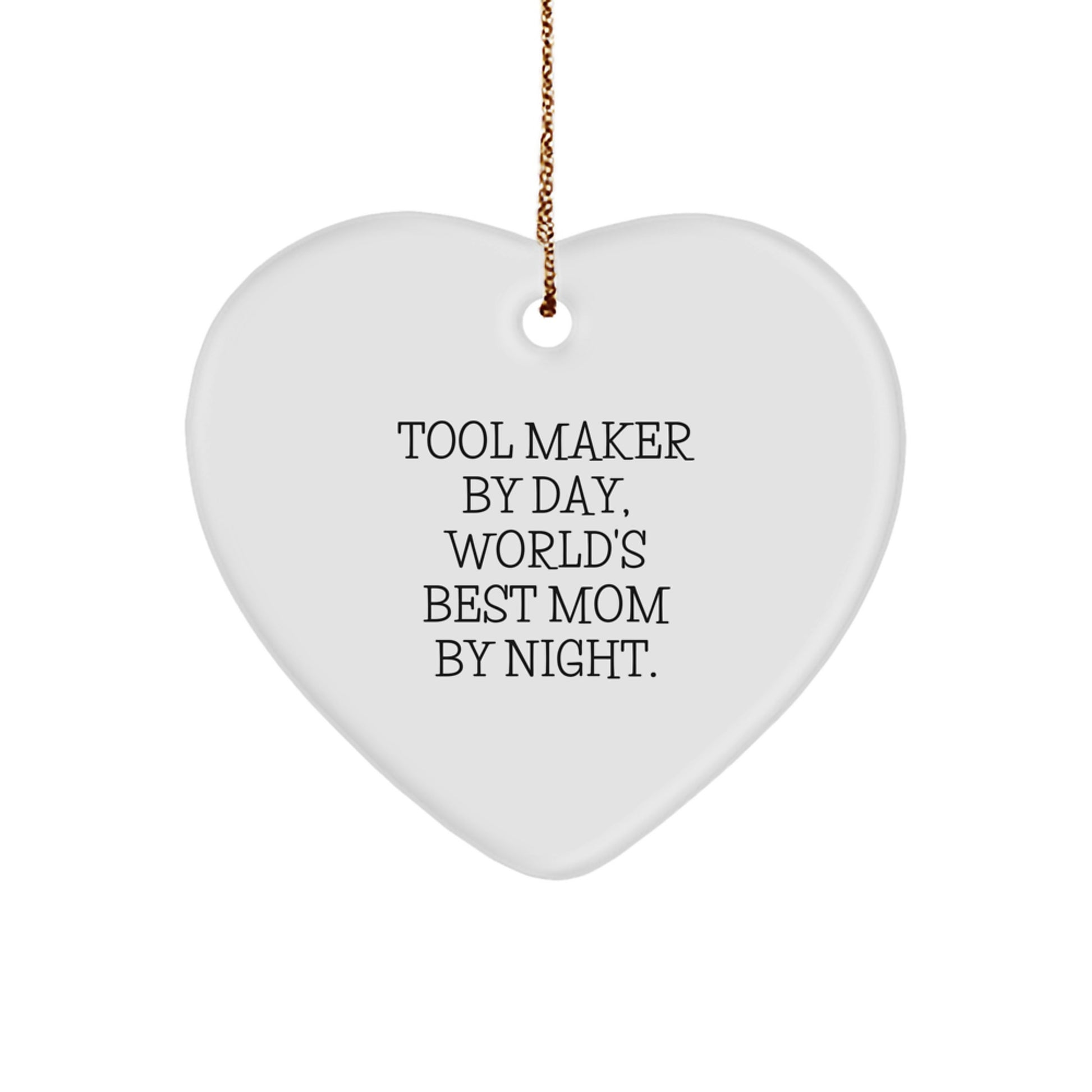 Tool Maker Gifts from Mom - 'Tool Maker By Day, World's Best Mom By Night.' Heart Ornament for Christmas - Image 1