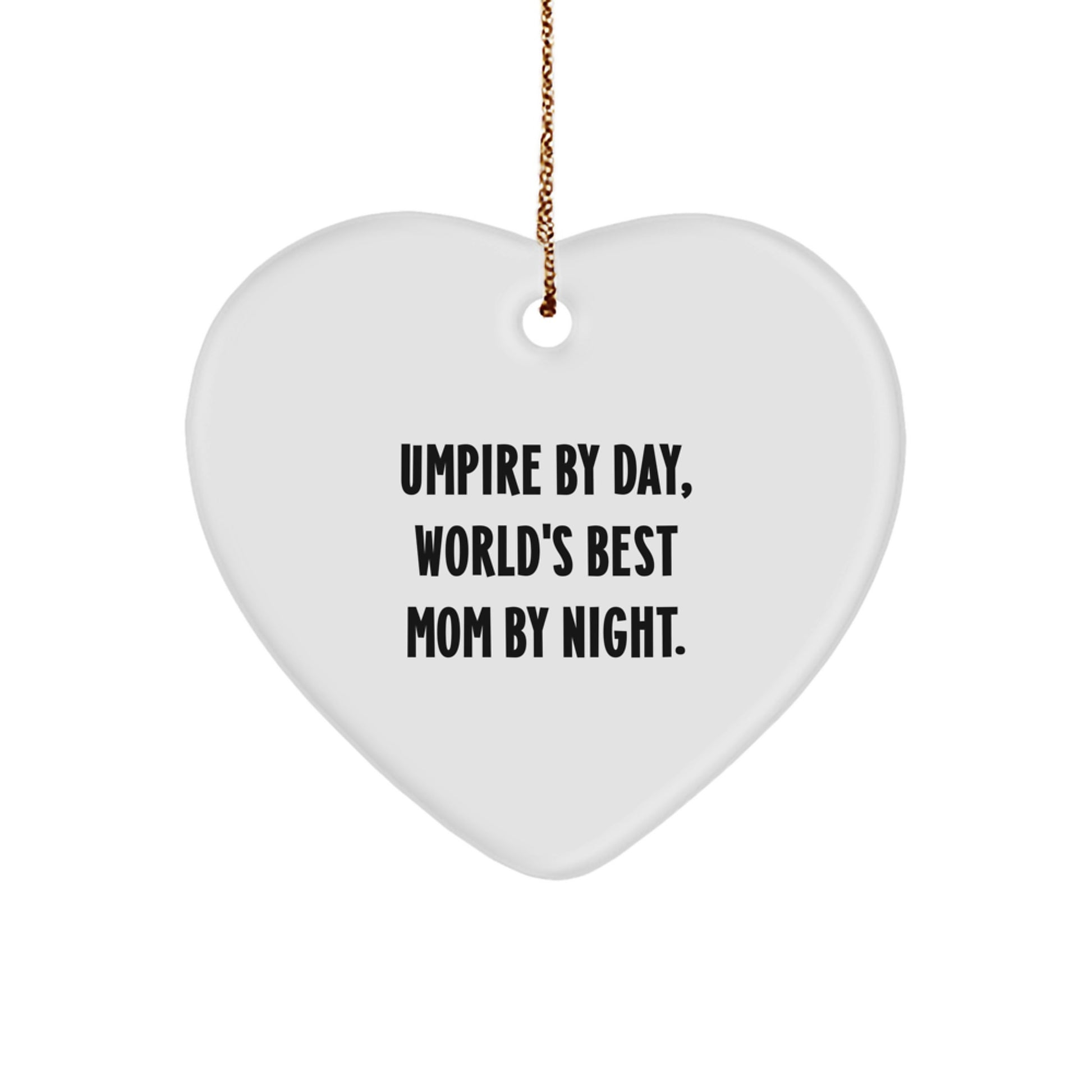 Funny Umpire Heart Ornament Gifts from Mom for Umpire By Day, World's Best Mom By Night. - Image 1